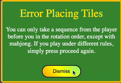 Override Sequence check - mahjong4friends.com restricts the melding of a sequence to the player directly next in the play order, except for mahjong. If you play with more flexible rules, then the player should dismiss the error and hit the Proceed button again.